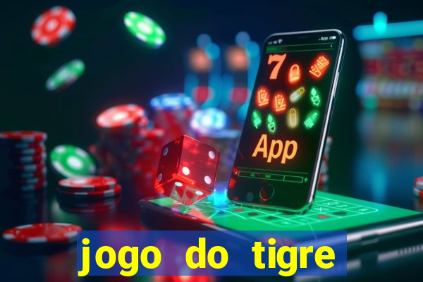 jogo do tigre plataforma chinesa